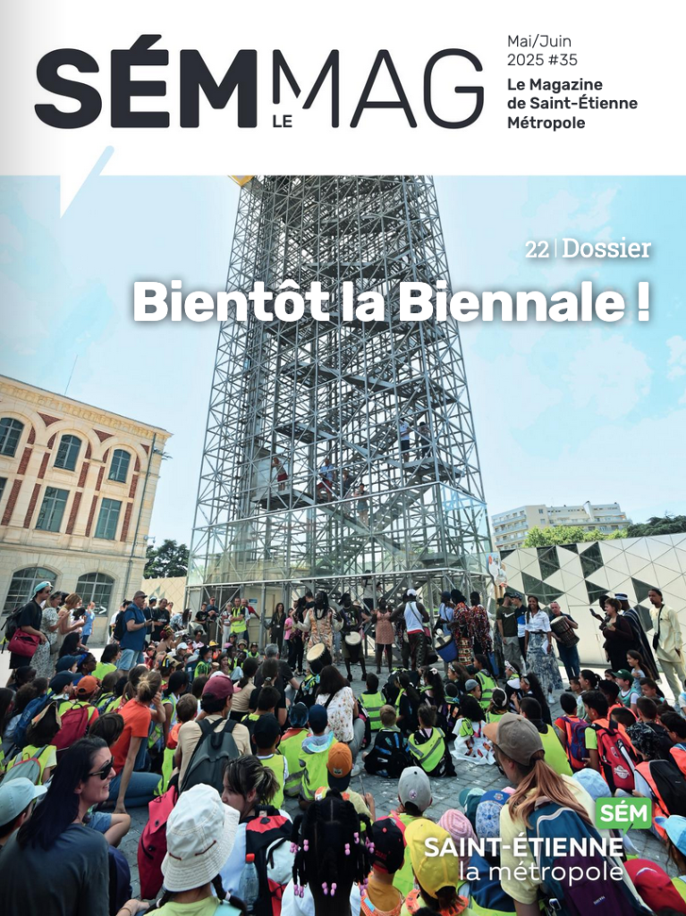 magazine de sém le mag. Un magazine de Mai/Juin sur Saint-Étienne Métropole.