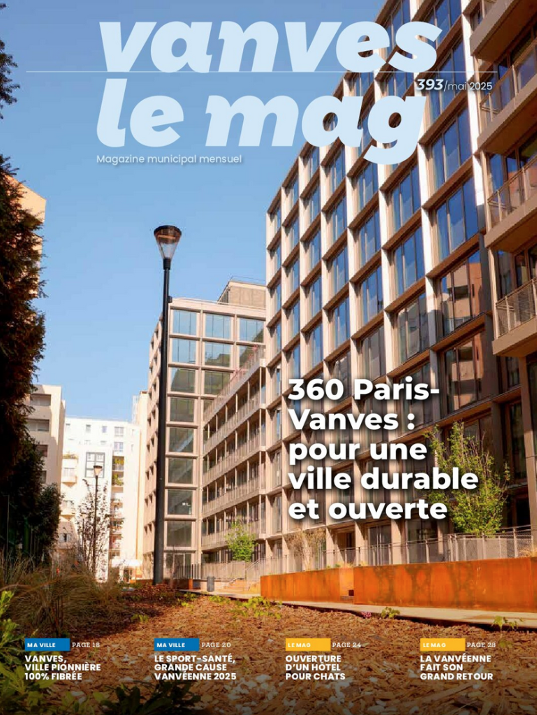 Vanves le mag de mai 2025 : Le magazine municipal mensuel numéro 393 de la ville de vanves.