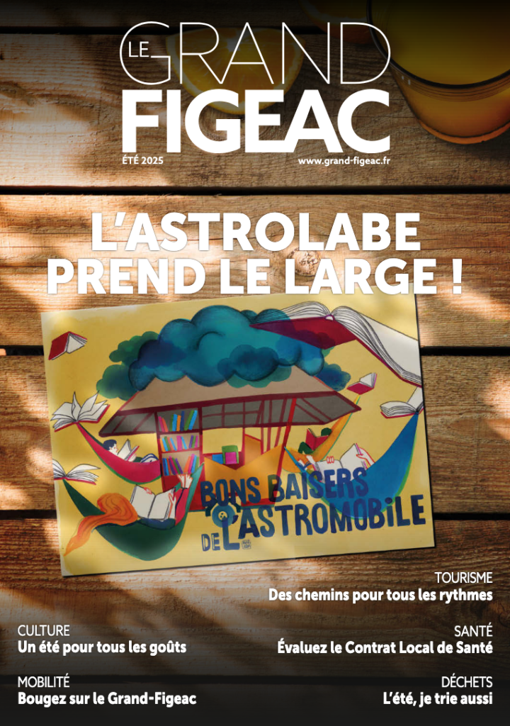 Magazine du Grand-Figeac : Le Grand-Figeac Été 2025. Magazine d'information du Territoire